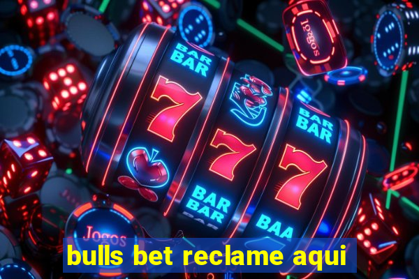 bulls bet reclame aqui